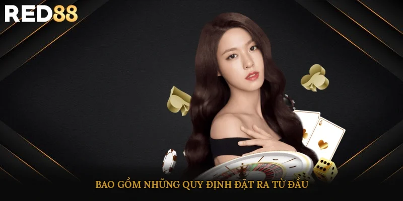 Bao gồm những quy định đặt ra từ đầu