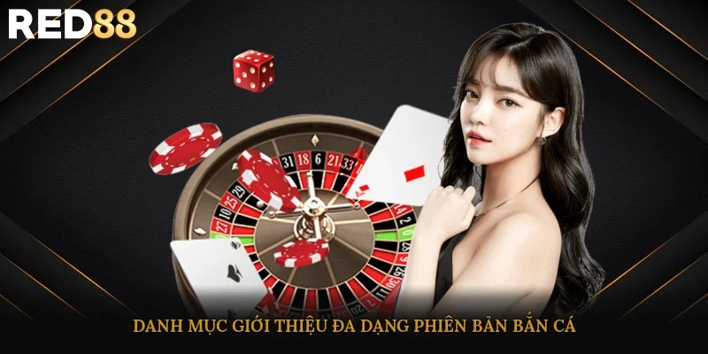 Danh mục giới thiệu đa dạng phiên bản bắn cá