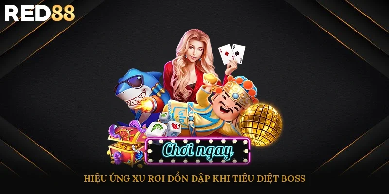 Hiệu ứng xu rơi dồn dập khi tiêu diệt boss