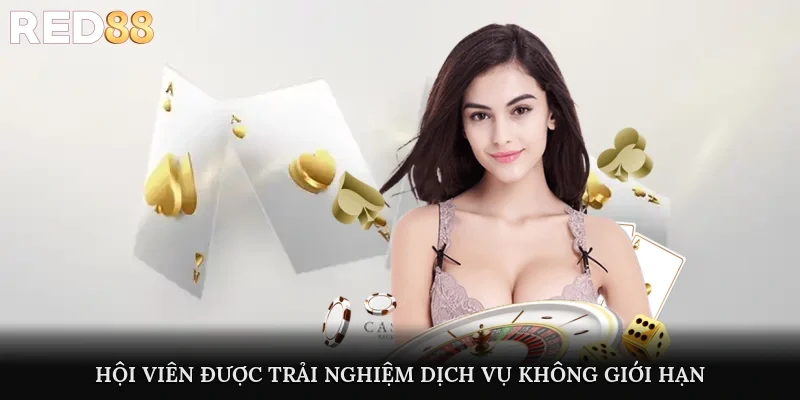 Hội viên được trải nghiệm dịch vụ không giới hạn
