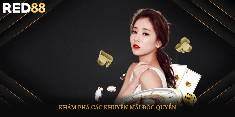 Khám phá các khuyến mãi độc quyền
