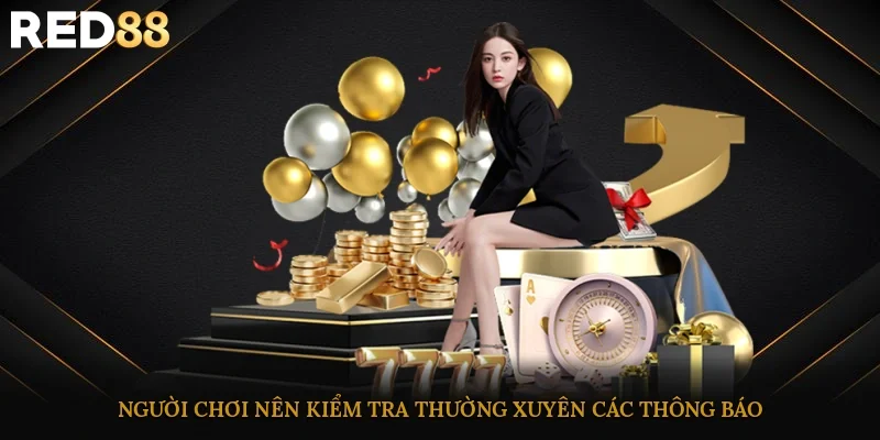 Người chơi nên kiểm tra thường xuyên các thông báo