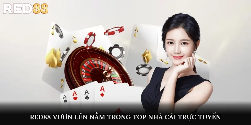 Red88 vươn lên nằm trong top nhà cái trực tuyến uy tín