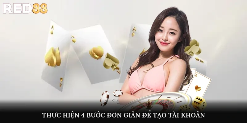 Thực hiện 4 bước đơn giản để tạo tài khoản