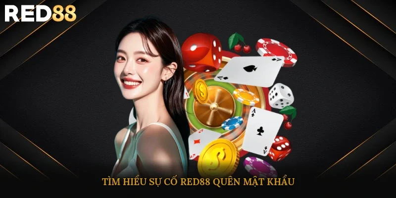 Tìm hiểu sự cố Red88 quên mật khẩu