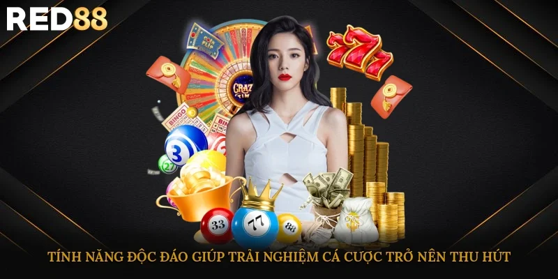 Tính năng độc đáo giúp trải nghiệm cá cược trở nên thu hút